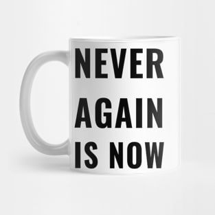 Never Again Is Now Close The Camps Gear Mug